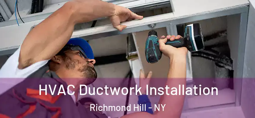 HVAC Ductwork Installation Richmond Hill - NY