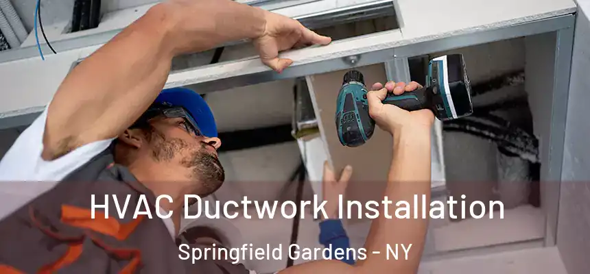 HVAC Ductwork Installation Springfield Gardens - NY