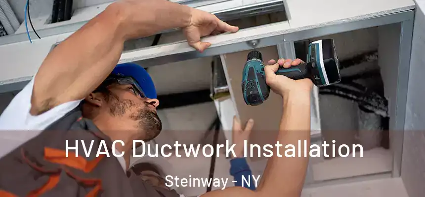HVAC Ductwork Installation Steinway - NY