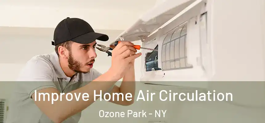  Improve Home Air Circulation Ozone Park - NY