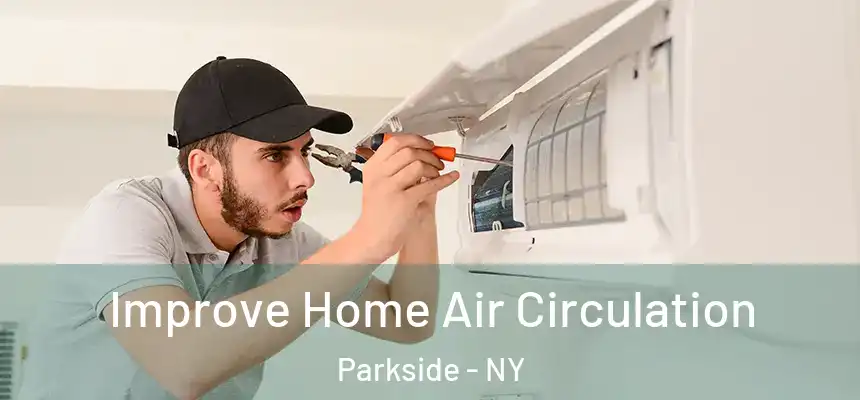 Improve Home Air Circulation Parkside - NY