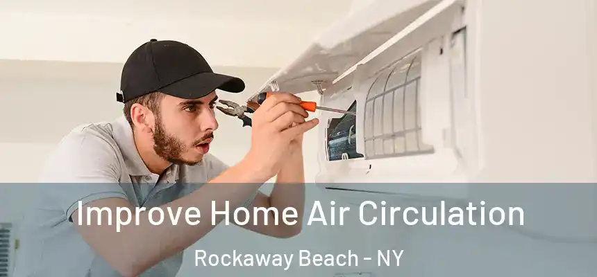Improve Home Air Circulation Rockaway Beach - NY