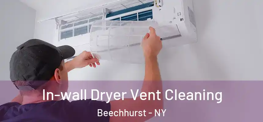  In-wall Dryer Vent Cleaning Beechhurst - NY