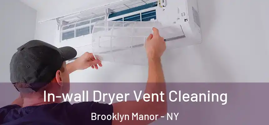  In-wall Dryer Vent Cleaning Brooklyn Manor - NY