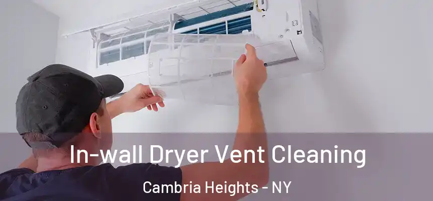  In-wall Dryer Vent Cleaning Cambria Heights - NY