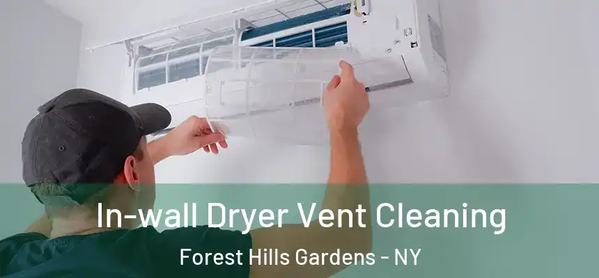  In-wall Dryer Vent Cleaning Forest Hills Gardens - NY