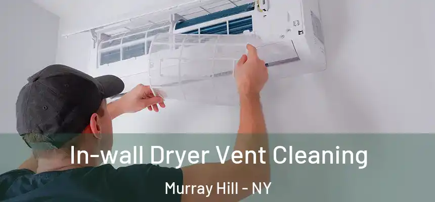  In-wall Dryer Vent Cleaning Murray Hill - NY
