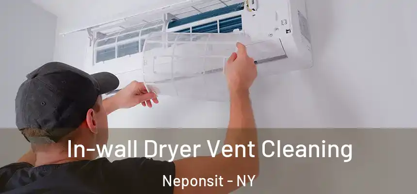 In-wall Dryer Vent Cleaning Neponsit - NY