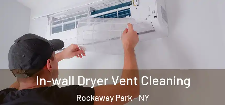  In-wall Dryer Vent Cleaning Rockaway Park - NY