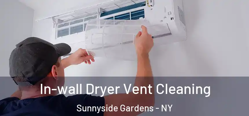  In-wall Dryer Vent Cleaning Sunnyside Gardens - NY