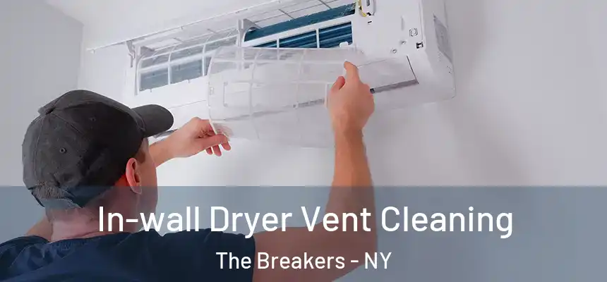 In-wall Dryer Vent Cleaning The Breakers - NY