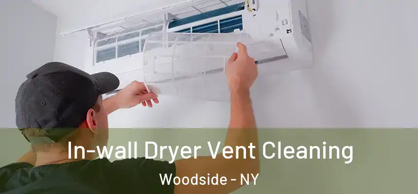  In-wall Dryer Vent Cleaning Woodside - NY