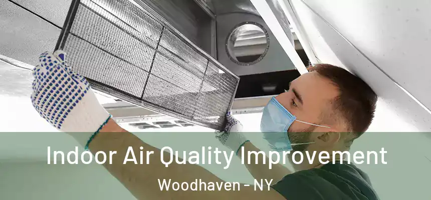 Indoor Air Quality Improvement Woodhaven - NY