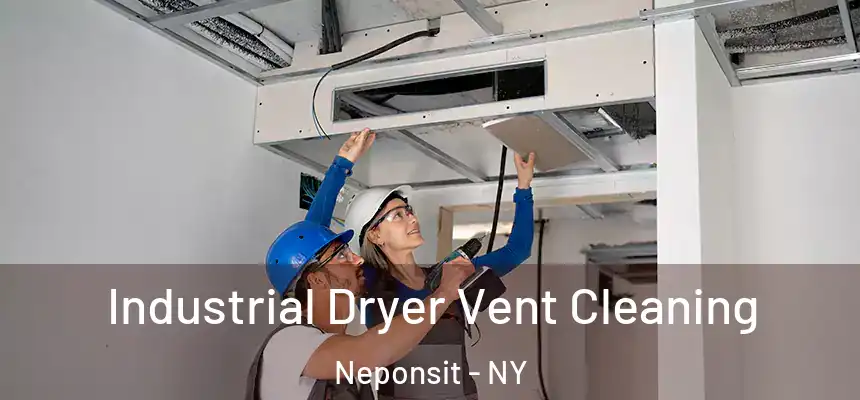 Industrial Dryer Vent Cleaning Neponsit - NY