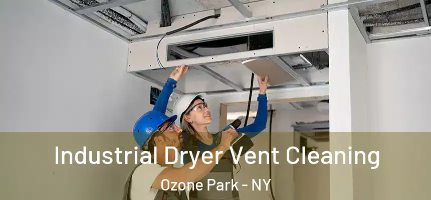 Industrial Dryer Vent Cleaning Ozone Park - NY