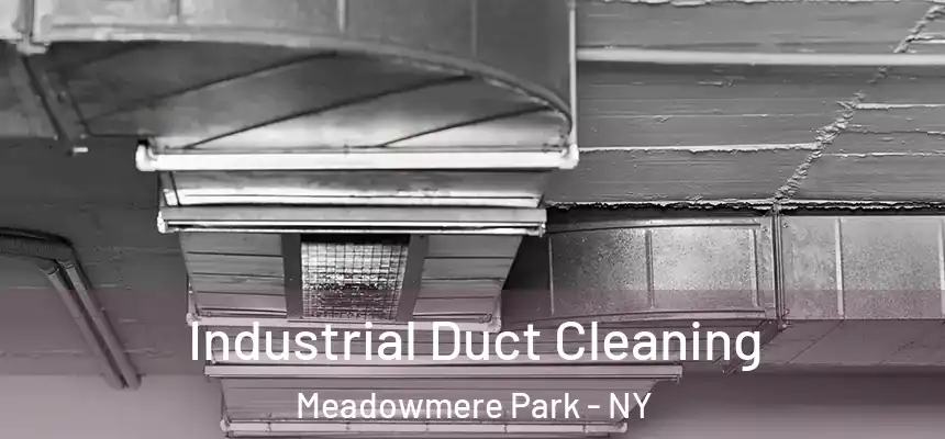 Industrial Duct Cleaning Meadowmere Park - NY