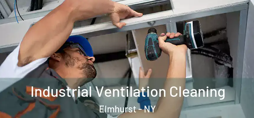 Industrial Ventilation Cleaning Elmhurst - NY