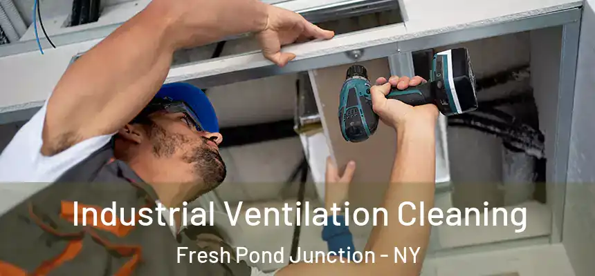 Industrial Ventilation Cleaning Fresh Pond Junction - NY