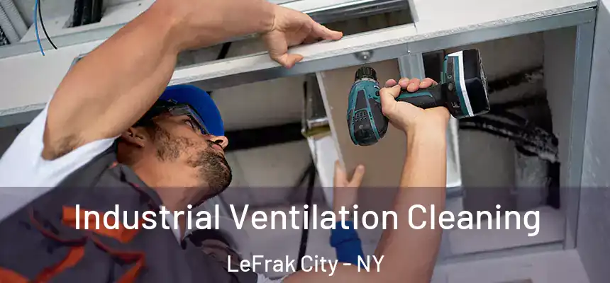  Industrial Ventilation Cleaning LeFrak City - NY