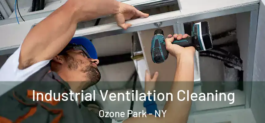 Industrial Ventilation Cleaning Ozone Park - NY