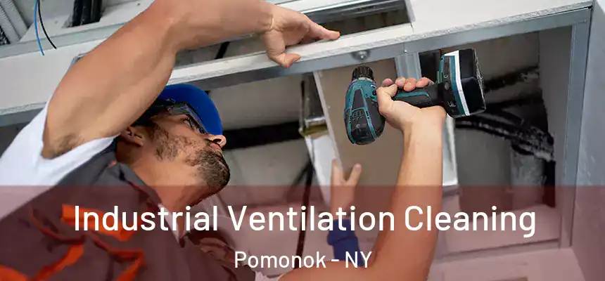Industrial Ventilation Cleaning Pomonok - NY