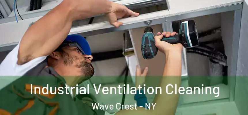 Industrial Ventilation Cleaning Wave Crest - NY