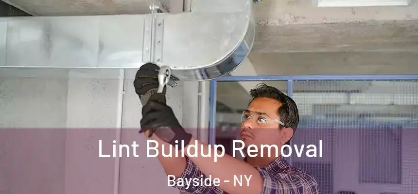 Lint Buildup Removal Bayside - NY