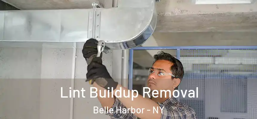 Lint Buildup Removal Belle Harbor - NY