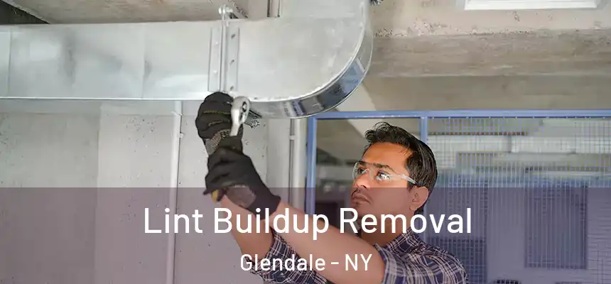  Lint Buildup Removal Glendale - NY