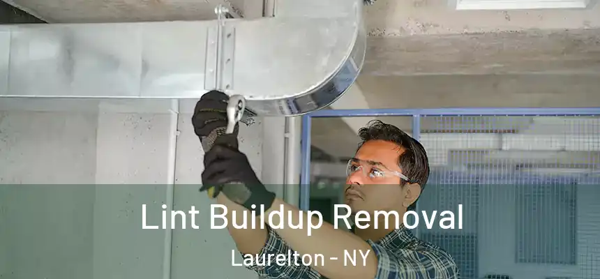 Lint Buildup Removal Laurelton - NY