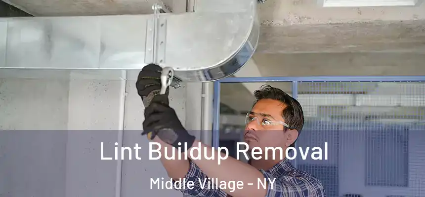  Lint Buildup Removal Middle Village - NY