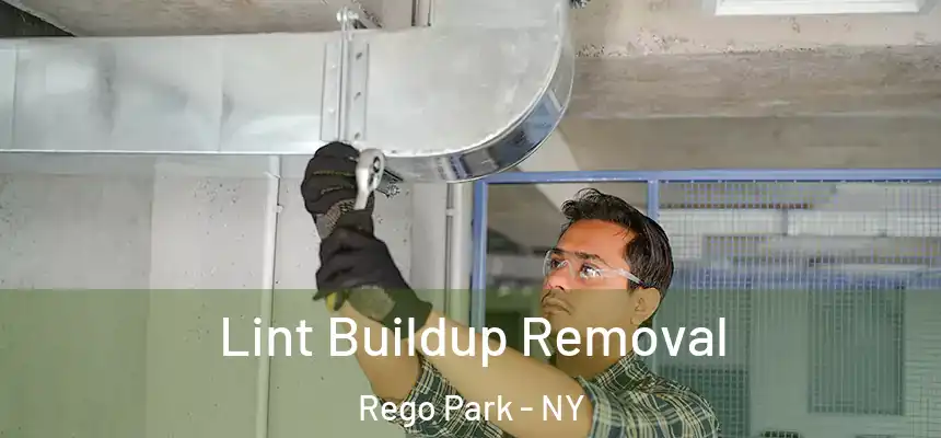 Lint Buildup Removal Rego Park - NY