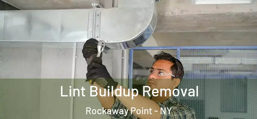 Lint Buildup Removal Rockaway Point - NY