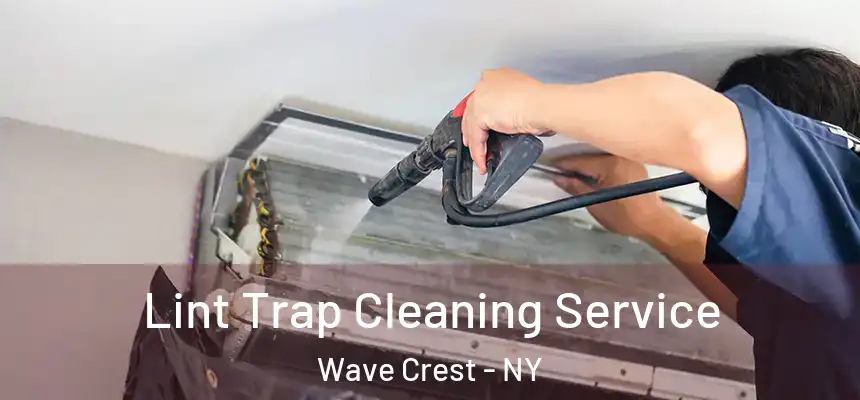 Lint Trap Cleaning Service Wave Crest - NY