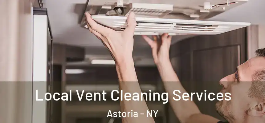 Local Vent Cleaning Services Astoria - NY