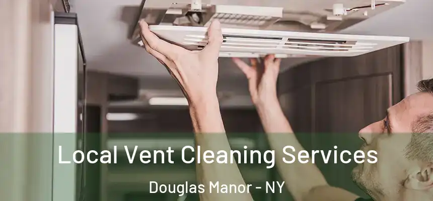 Local Vent Cleaning Services Douglas Manor - NY