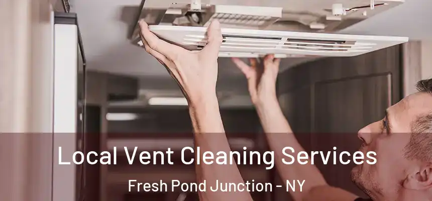 Local Vent Cleaning Services Fresh Pond Junction - NY
