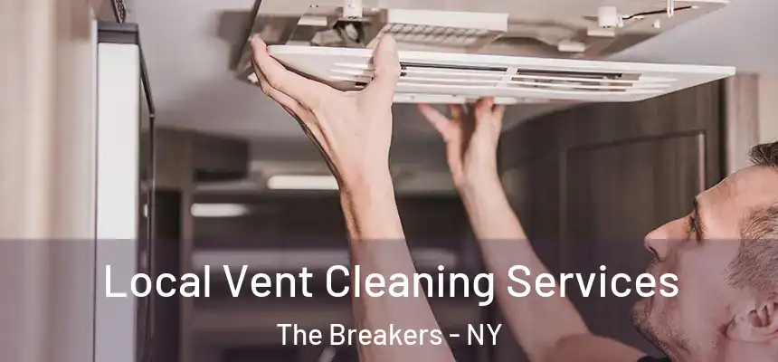 Local Vent Cleaning Services The Breakers - NY