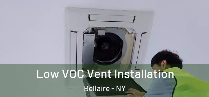  Low VOC Vent Installation Bellaire - NY