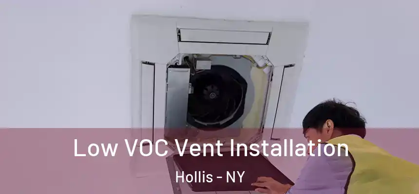  Low VOC Vent Installation Hollis - NY