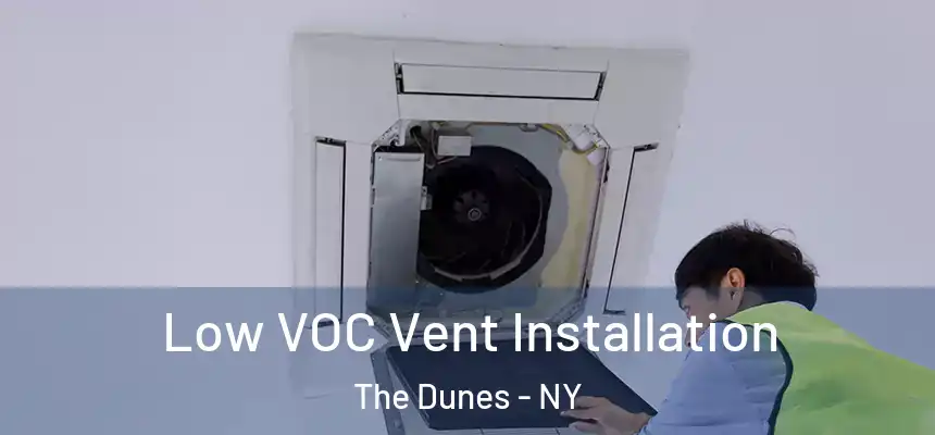  Low VOC Vent Installation The Dunes - NY