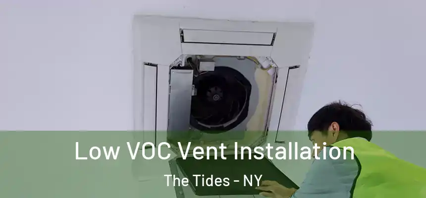 Low VOC Vent Installation The Tides - NY