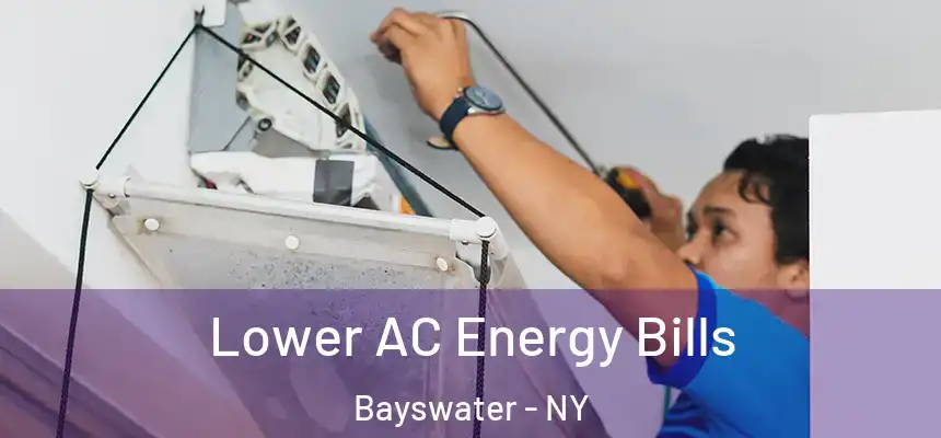  Lower AC Energy Bills Bayswater - NY