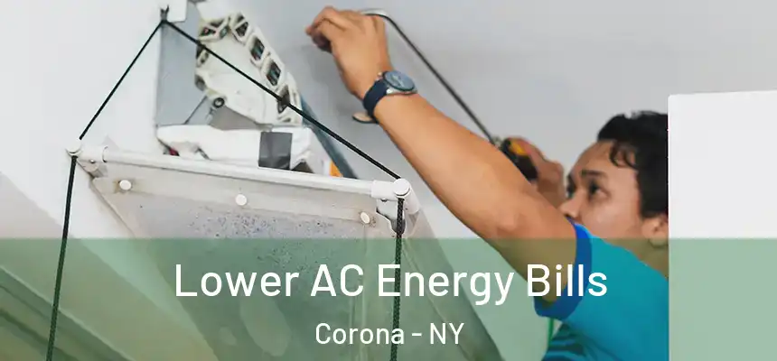  Lower AC Energy Bills Corona - NY