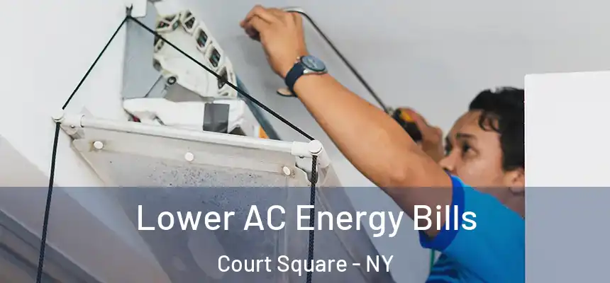  Lower AC Energy Bills Court Square - NY