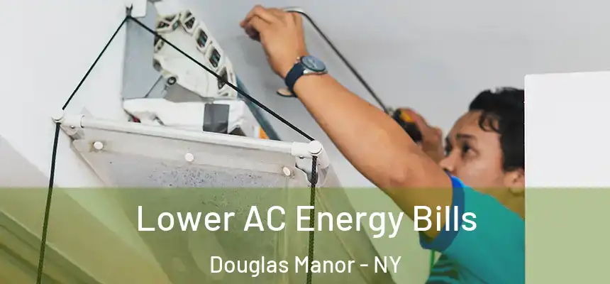  Lower AC Energy Bills Douglas Manor - NY