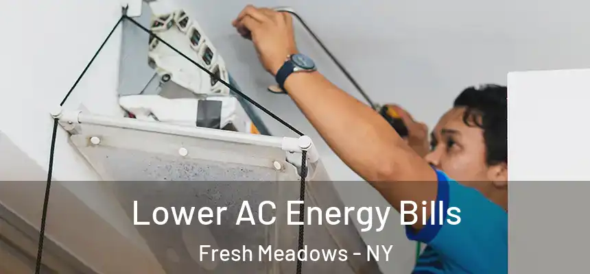  Lower AC Energy Bills Fresh Meadows - NY