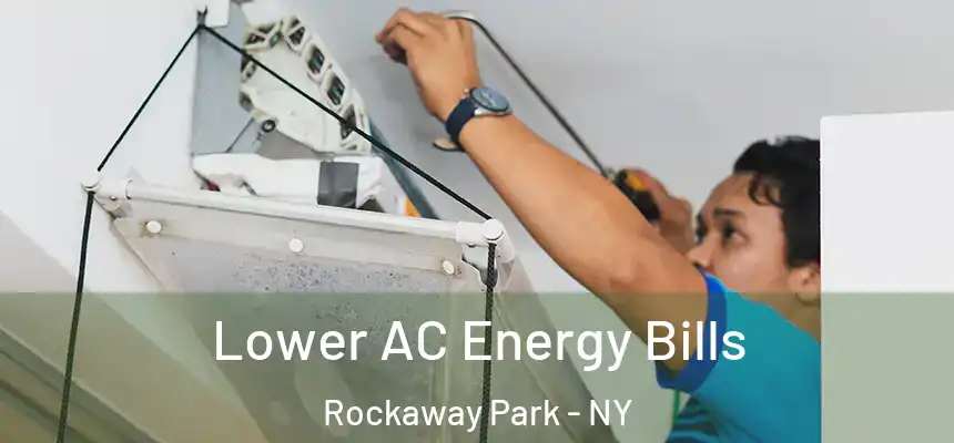  Lower AC Energy Bills Rockaway Park - NY
