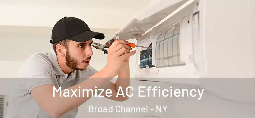 Maximize AC Efficiency Broad Channel - NY