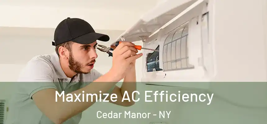  Maximize AC Efficiency Cedar Manor - NY